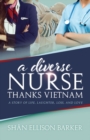 Image for A Diverse Nurse Thanks Vietnam : A Story of Life, Laughter, Loss and Love