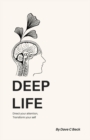 Image for Deep Life : Direct your attention, transform your self
