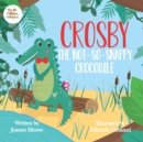 Image for Crosby the Not-So Snappy Crocodile
