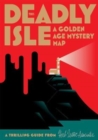 Image for This Deadly Isle : A Golden Age Mystery Map