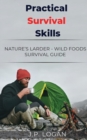 Image for Practical Survival Skills : Nature&#39;s Larder - Wild foods survival guide