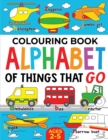 Image for Colouring Book : Alphabet of Things That Go (UK edition): Ages 2-5