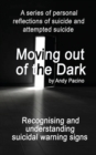 Image for Moving out of the Dark : Recognising and understanding suicidal warning signs