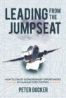 Image for Leading from the Jumpseat : How to Create Extraordinary Opportunities by Handing Over Control