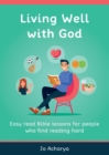 Image for Living Well With God : Easy Read Bible Lessons for People Who Find Reading Hard