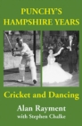 Image for Punchy&#39;s Hampshire Years : Cricket and Dancing