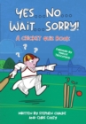 Image for Yes ... No ... Wait ... Sorry! : A Cricket Quiz Book