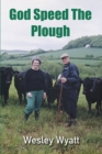 Image for God Speed The Plough : A Story of Unpredictable Endeavour