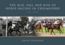 Image for The RISE, FALL AND RISE OF HORSE RACING IN CHELMSFORD : FULL CIRCLE
