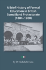 Image for A Brief History of Formal Education in British Somaliland Protectorate (1884-1960)