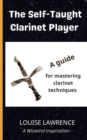 Image for The Self-Taught Clarinet Player : A guide for mastering clarinet techniques