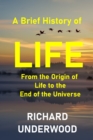 Image for Brief History of Life: From the Origin of Life to the End of the Universe