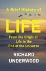 Image for A Brief History of Life : From the Origin of Life to the End of the Universe