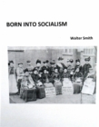 Image for Born into socialism  : a memoir