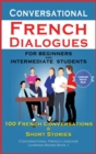 Image for Conversational French Dialogues For Beginners and Intermediate Students : 100 French Conversations and Short Conversational French Language Learning Books - Bilingual Book 1