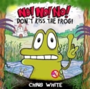 Image for No! No! No! Don&#39;t Kiss The Frog