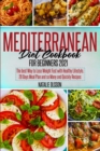 Image for Mediterranean Diet Cookbook for Beginners 2021 : The Best Way to Lose Weight Fast with Healthy Lifestyle. 28 Days Meal Plan and so Many and Quickly Recipes