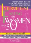 Image for Intermittent Fasting for Women Over 50 : The New Step-by-Step Guide to Lose Weight Fast without Hunger Pangs. The Best Way to Enjoy IF with Delicious Recipes to Reset Metabolism and Detox