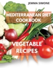 Image for Mediterranean Diet Cookbook : Vegetable Delicious Recipes. Included 28-Day Meal Plan