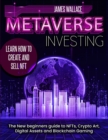 Image for Metaverse Investing : The New Beginners Guide to NFTs, Crypto Art, Digital Assets and Blockchain Gaming
