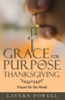 Image for Grace for Purpose and Thanksgiving : Prayers for the Work Week
