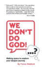 Image for &quot;We Don&#39;t Do God&quot;...? - Making space to explore your deeper journey