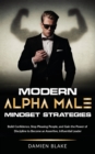 Image for Modern Alpha Male Mindset Strategies : Build Confidence, Stop Pleasing People, and Gain the Power of Discipline to Become an Assertive, Influential Leader