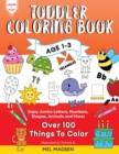 Image for Toddler Coloring Book Age 1-3 : Enjoy Jumbo Letters, Numbers, Shapes, Animals and More!
