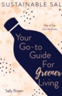 Image for Sustainable Sal - Your Go-To Guide For Greener Living : Tips and Advice For A More Sustainable and Eco-Conscious Lifestyle