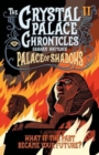 Image for The Crystal Palace Chronicles 2 : Palace of Shadows
