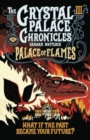Image for The Crystal Palace Chronicles 3 : Palace of Flames
