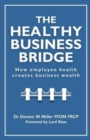 Image for The Healthy Business Bridge : How employee health creates business wealth