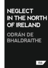 Image for Neglect in the North of Ireland