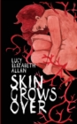 Image for Skin Grows Over