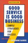 Image for Good Service is Good Business : 7 Simple Strategies for Success