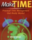Image for Make Time : Practical Time Management That Really Works!