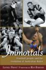Image for Immortals : Football People and the Evolution of Australian Rules Football