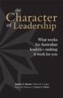 Image for Character of Leadership : What Works for Australian Leaders  Making It Work for You