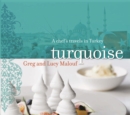 Image for Turquoise : A Chef&#39;s Travels in Turkey