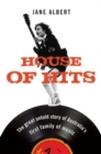 Image for House of hits  : the great untold story of Australia&#39;s first family of music