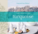 Image for Turquoise : A Chef&#39;s Travels Through Turkey