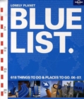 Image for Lonely Planet blue list  : 618 things to do &amp; places to go 06-07