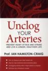 Image for Unclog your arteries  : prevent heart attack and stroke and live a longer, healthier life