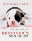 Image for Beginner&#39;s dog guide  : your dog&#39;s first year
