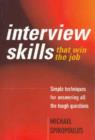 Image for Interview skills that win the job  : simple techniques for answering all the tough questions