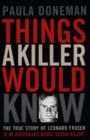 Image for Things a killer would know  : the true story of Leonard Fraser