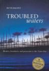 Image for Troubled waters  : borders, boundaries and possession in the Timor Sea