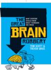Image for The great brain robbery  : what everyone should know about teenagers and drugs
