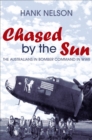 Image for Chased by the sun  : the Australians in Bomber Command in World War II