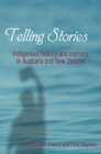 Image for Telling stories: indigenous history and memory in Australia and New Zealand